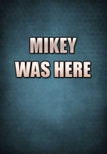 Mikey Was Here